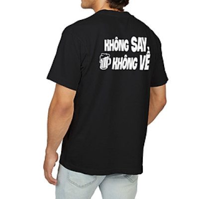 Áo Thun Nam 100 Cotton In Chữ KHÔNG SAY KHÔNG VỀ