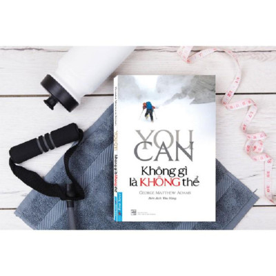 Sách-You Can - Không Gì Là Không Thể - First News