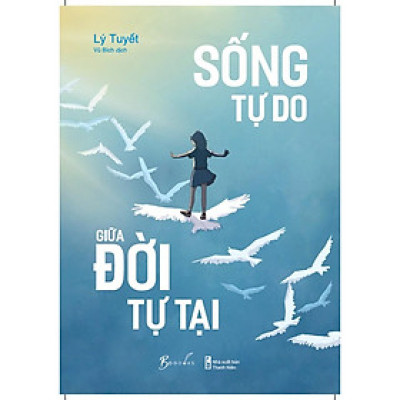 Sách - Sống Tự Do Giữa Đời Tự Tại - AZbook