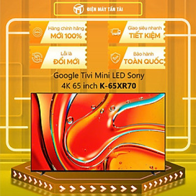 K-65XR70 - Google Tivi Mini LED Sony 4K 65 inch K-65XR70 - Hàng Chính Hãng