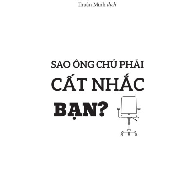 Sao Ông Chủ Phải Cất Nhắc Bạn?