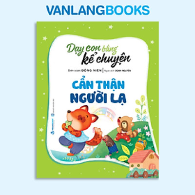 Dạy Con Bằng Kể Chuyện - Cẩn Thận Người Lạ - Vanlangbooks