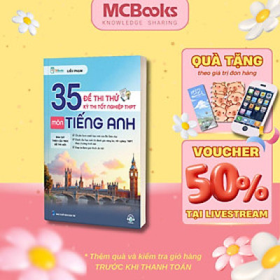 Sách - 35 Đề Thi Thử Kỳ Thi Tốt Nghiệp THPT Môn Tiếng Anh - MCBooks