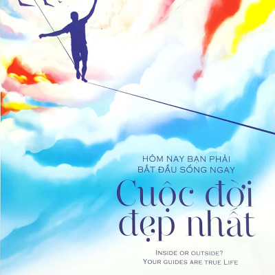 Hôm Nay Bạn Bắt Đầu Phải Sống Ngay Cuộc Đời Đẹp Nhất