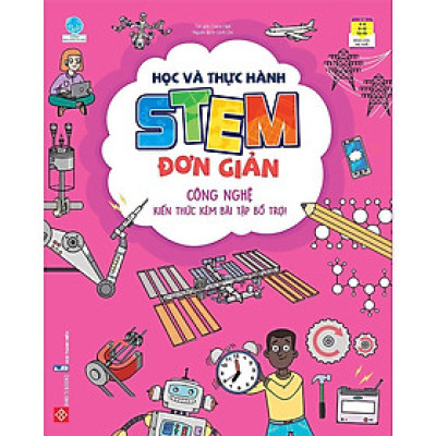 Sách - Học Và Thực Hành Stem Đơn Giản - Công Nghệ - Kiến Thức Kèm Bài Tập Bổ Trợ - Đinh Tị Books