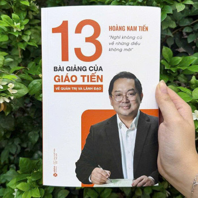 Sách - 13 Bài Giảng Của Giáo Tiến Về Quản Trị Và Lãnh Đạo - Hoàng Nam Tiến - Alphabooks
