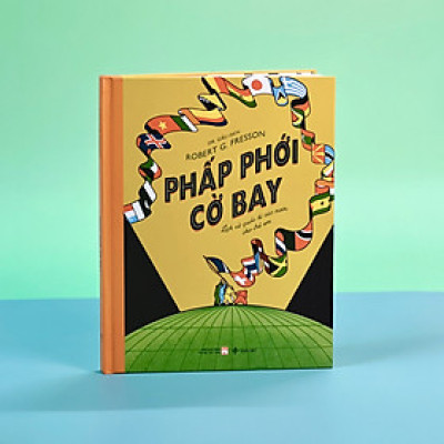 Sách - Phấp Phới Cờ Bay (Bách Khoa Thư Về Quốc Kỳ Các Nước Trên Thế Giới) - Bìa Cứng