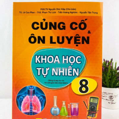 Sách - Củng Cố và Ôn Luyện Khoa Học Tự Nhiên Lớp 8 - Dùng chung cho các bộ SGK hiện hành