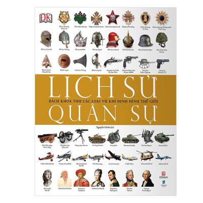 Sách - Lịch Sử Quân Sự - Bách Khoa Thư Các Loại Vũ Khí Định Hình Thế Giới - Đông A