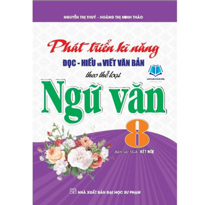 Sách - Phát Triển Kĩ Năng Đọc Hiểu Và Viết Văn Bản Theo Thể Loại Môn Ngữ Văn 8