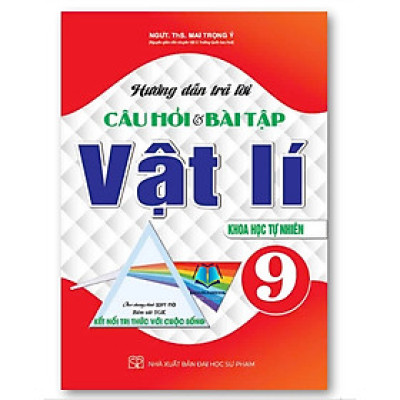 Sách - Hướng Dẫn Trả Lời Câu Hỏi Và Bài Tập Vật Lí 9 - Khoa Học Tự Nhiên (Bám Sát SGK Kết Nối Tri Thức Với Cuộc Sống)