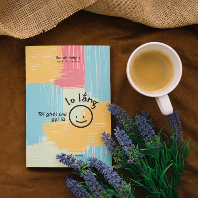 Sách - Tôi Ghét Thứ Gọi Là Lo Lắng - AZ Việt Nam