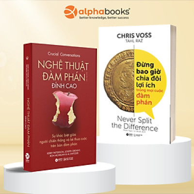 Combo Đừng Bao Giờ Chia Đôi Lợi Ích Trong Mọi Cuộc Đàm Phán + Nghệ Thuật Đàm Phán Đỉnh Cao