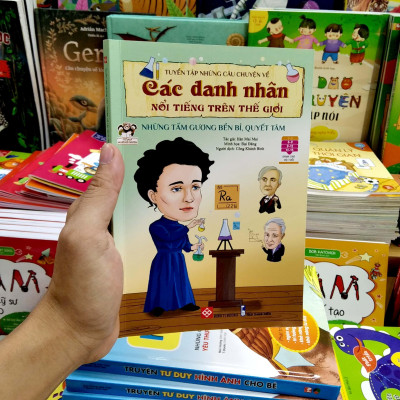 Tuyển Tập Những Câu Chuyện Về Các Danh Nhân Nổi Tiếng Trên Thế Giới - Những Tấm Gương Bền Bỉ, Quyết Tâm