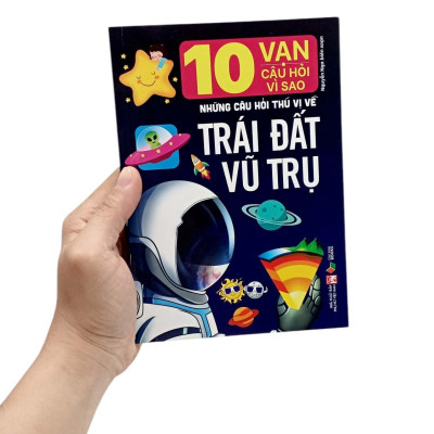 Sách - 10 Vạn Câu Hỏi Vì Sao- Những Câu Hỏi Thú Vị Về Trái Đất Vũ Trụ