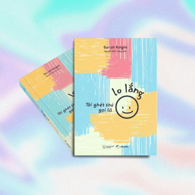 Sách - Tôi Ghét Thứ Gọi Là Lo Lắng - AZ Việt Nam
