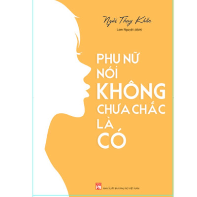 Sách- Phụ Nữ Nói Không Chưa Chắc Là Có (ML)